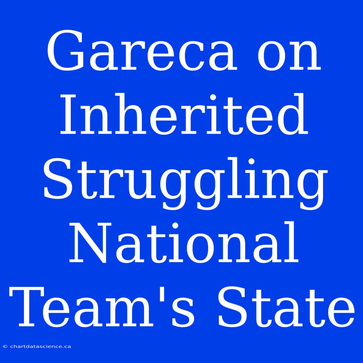 Gareca On Inherited Struggling National Team's State