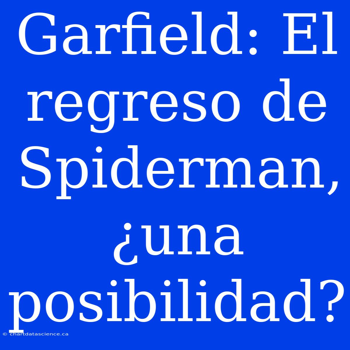 Garfield: El Regreso De Spiderman, ¿una Posibilidad?