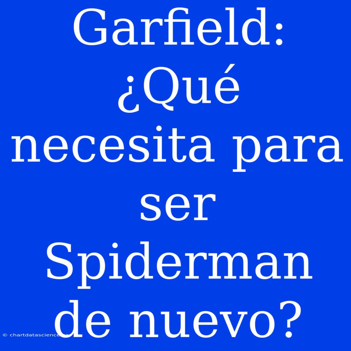 Garfield: ¿Qué Necesita Para Ser Spiderman De Nuevo?