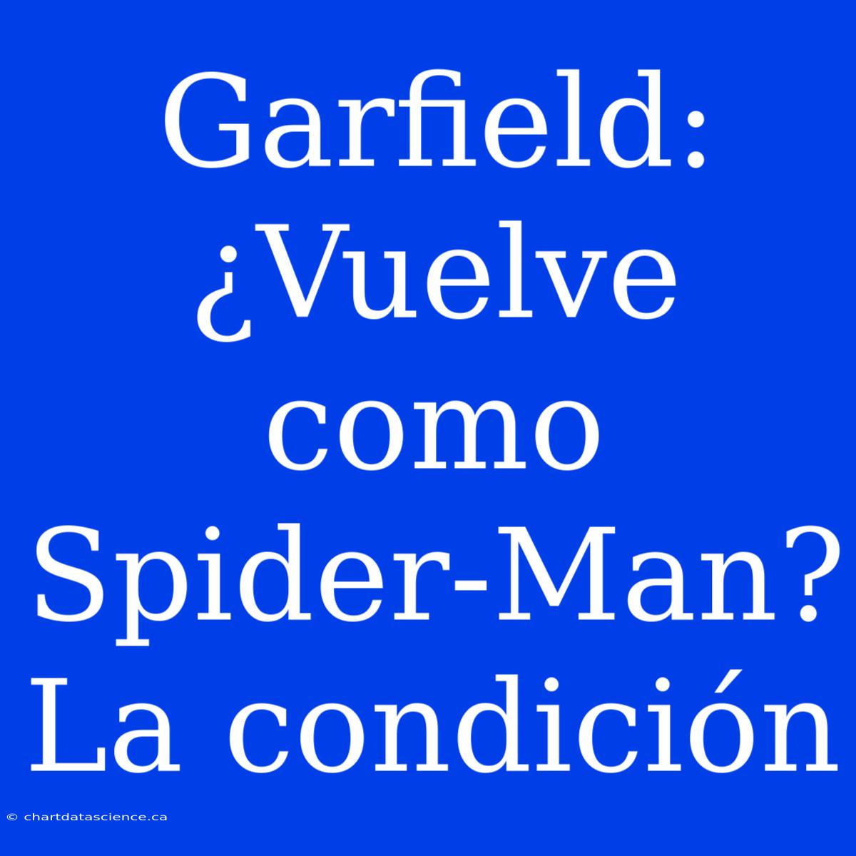 Garfield: ¿Vuelve Como Spider-Man? La Condición