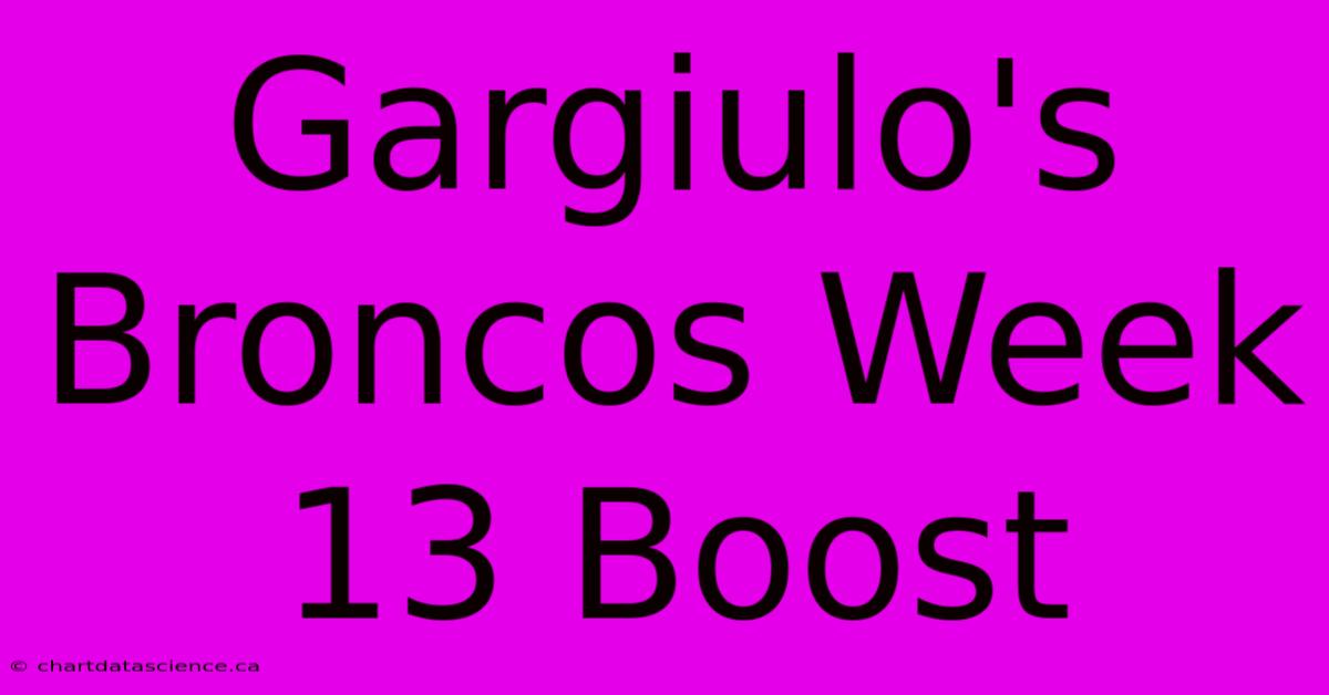 Gargiulo's Broncos Week 13 Boost