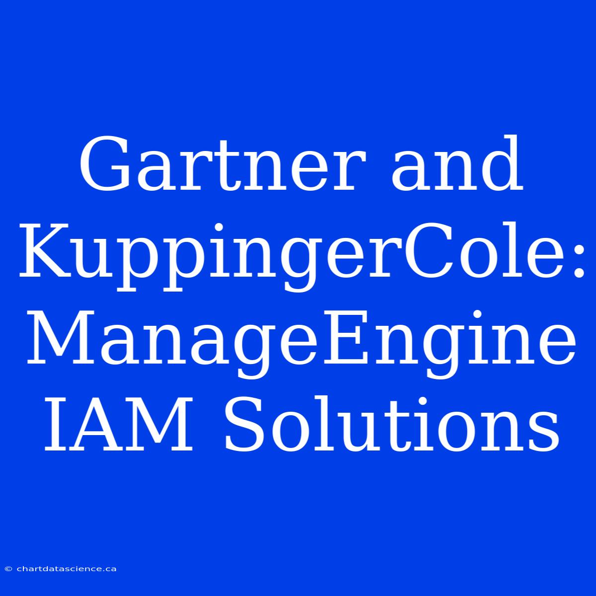 Gartner And KuppingerCole: ManageEngine IAM Solutions