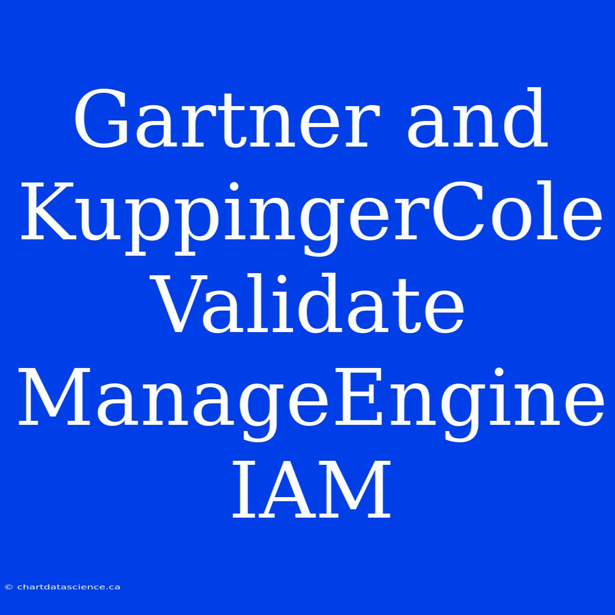 Gartner And KuppingerCole Validate ManageEngine IAM