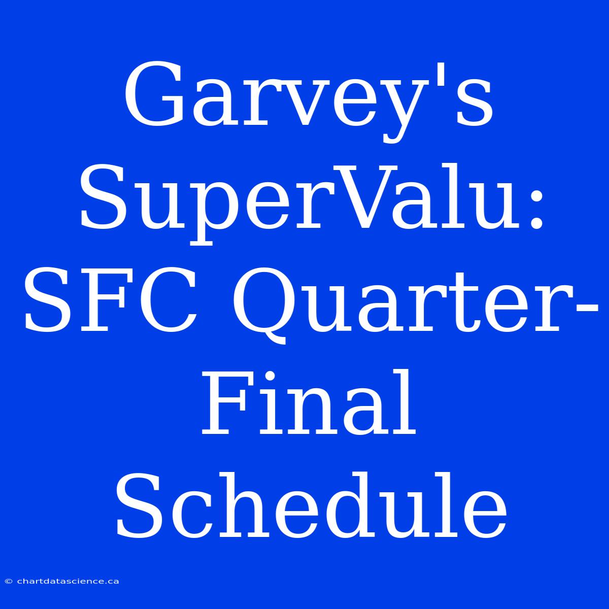 Garvey's SuperValu: SFC Quarter-Final Schedule