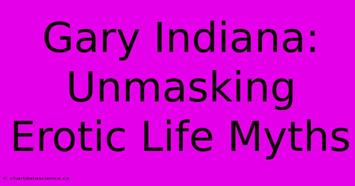 Gary Indiana: Unmasking Erotic Life Myths