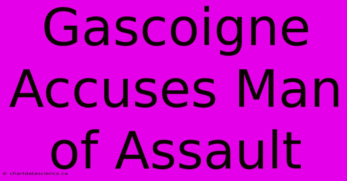 Gascoigne Accuses Man Of Assault