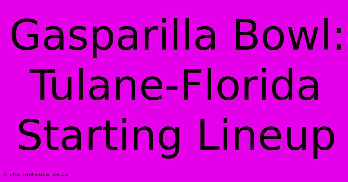 Gasparilla Bowl: Tulane-Florida Starting Lineup