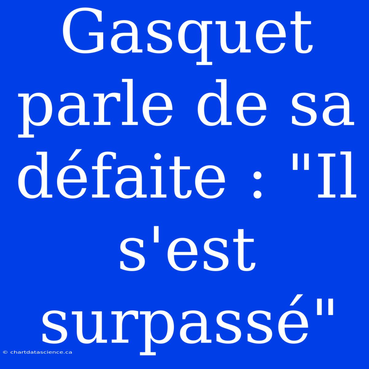 Gasquet Parle De Sa Défaite : 