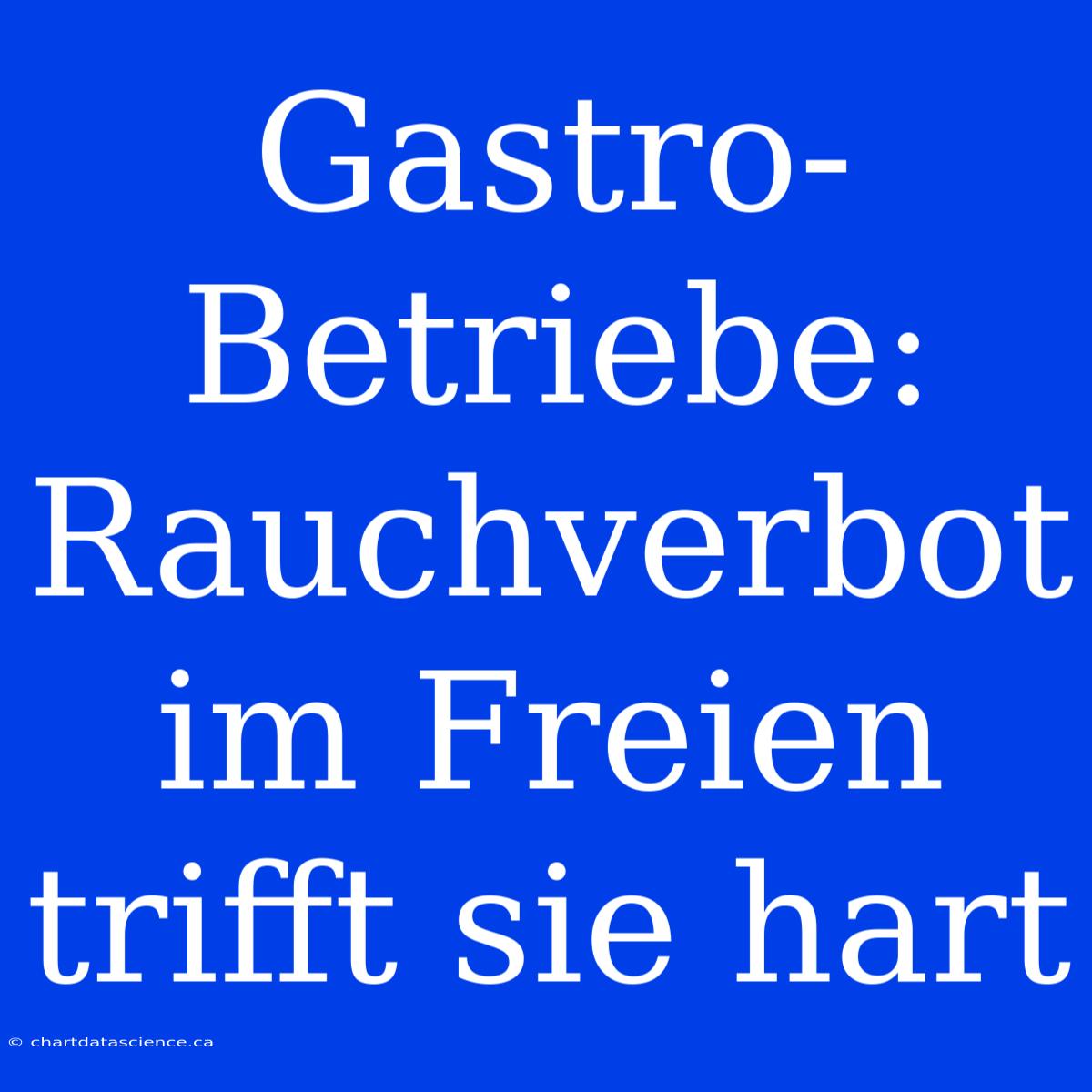 Gastro-Betriebe: Rauchverbot Im Freien Trifft Sie Hart