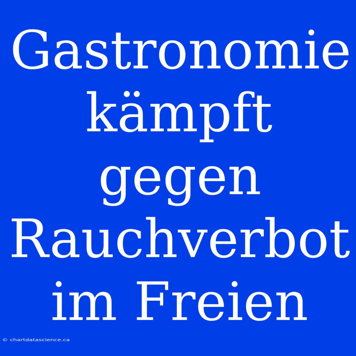 Gastronomie Kämpft Gegen Rauchverbot Im Freien