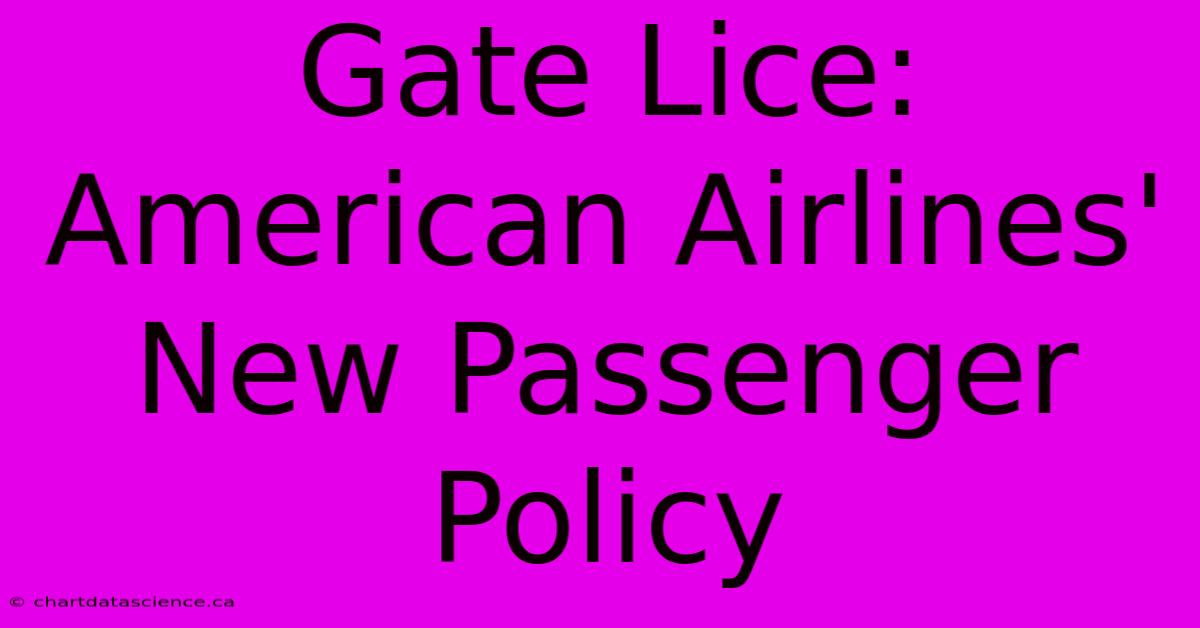 Gate Lice: American Airlines' New Passenger Policy 