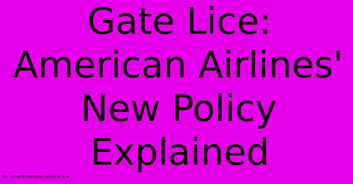 Gate Lice: American Airlines' New Policy Explained