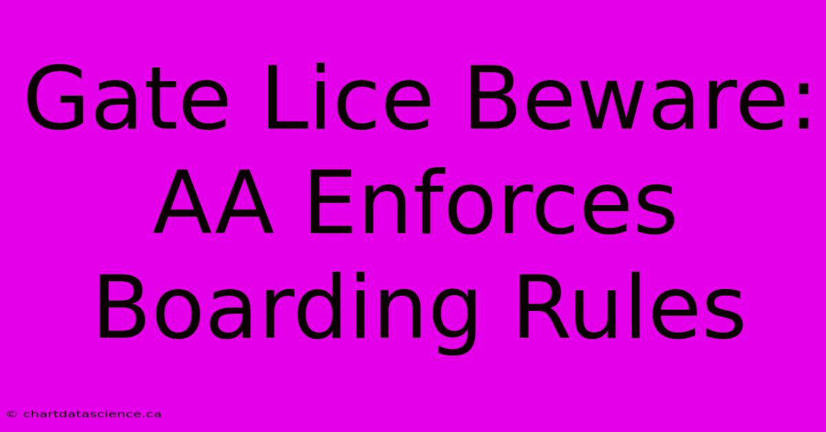 Gate Lice Beware: AA Enforces Boarding Rules