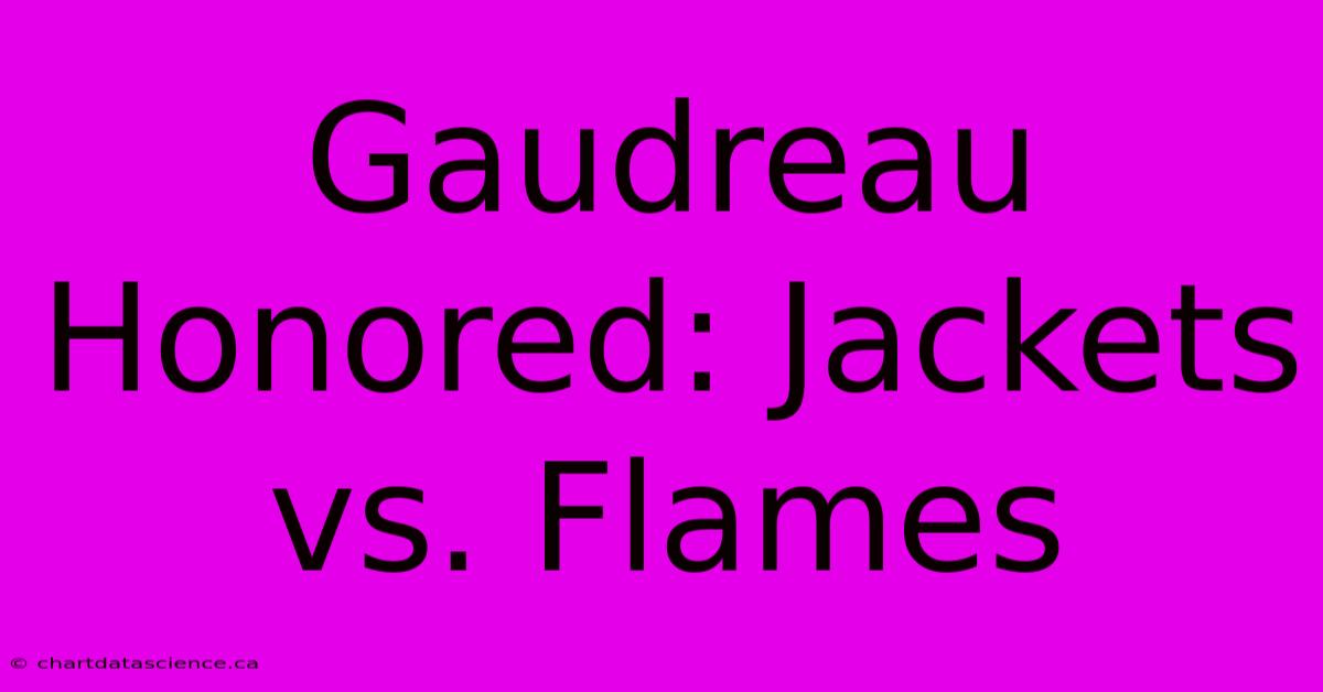 Gaudreau Honored: Jackets Vs. Flames