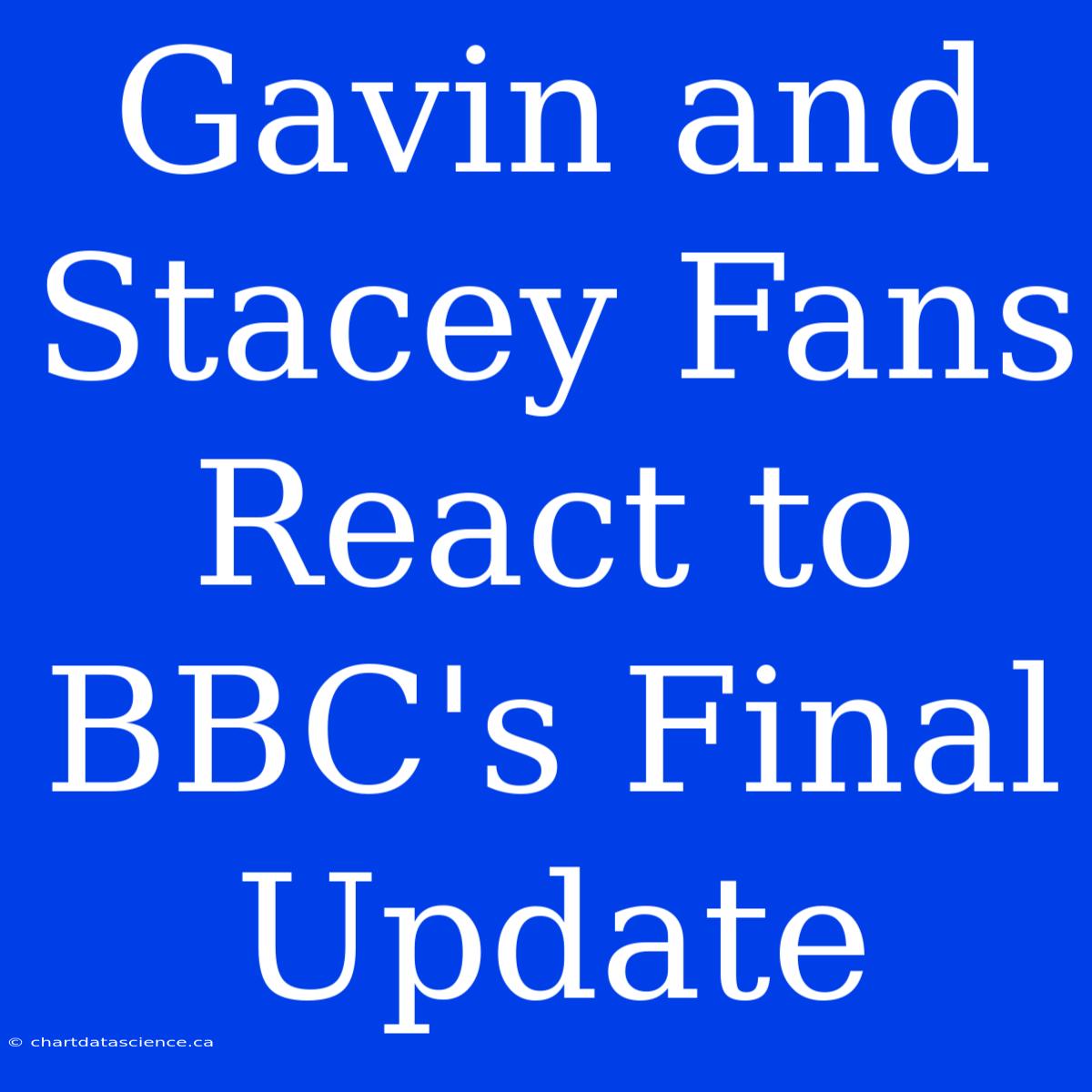 Gavin And Stacey Fans React To BBC's Final Update