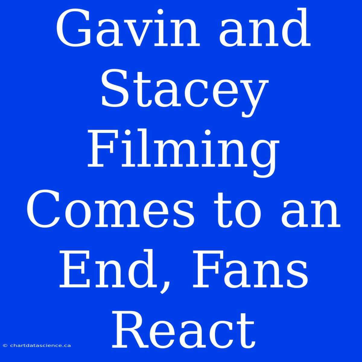 Gavin And Stacey Filming Comes To An End, Fans React