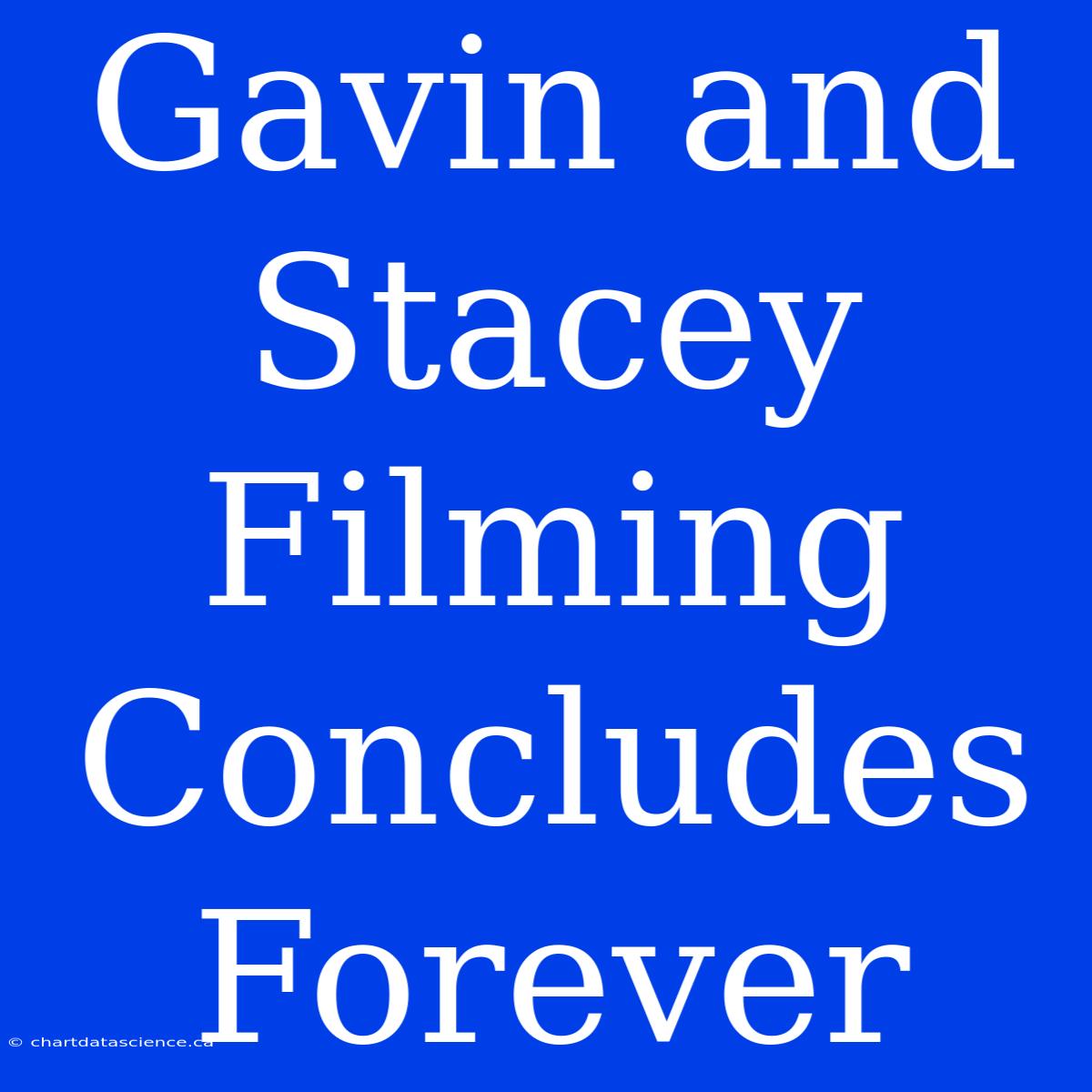 Gavin And Stacey Filming Concludes Forever