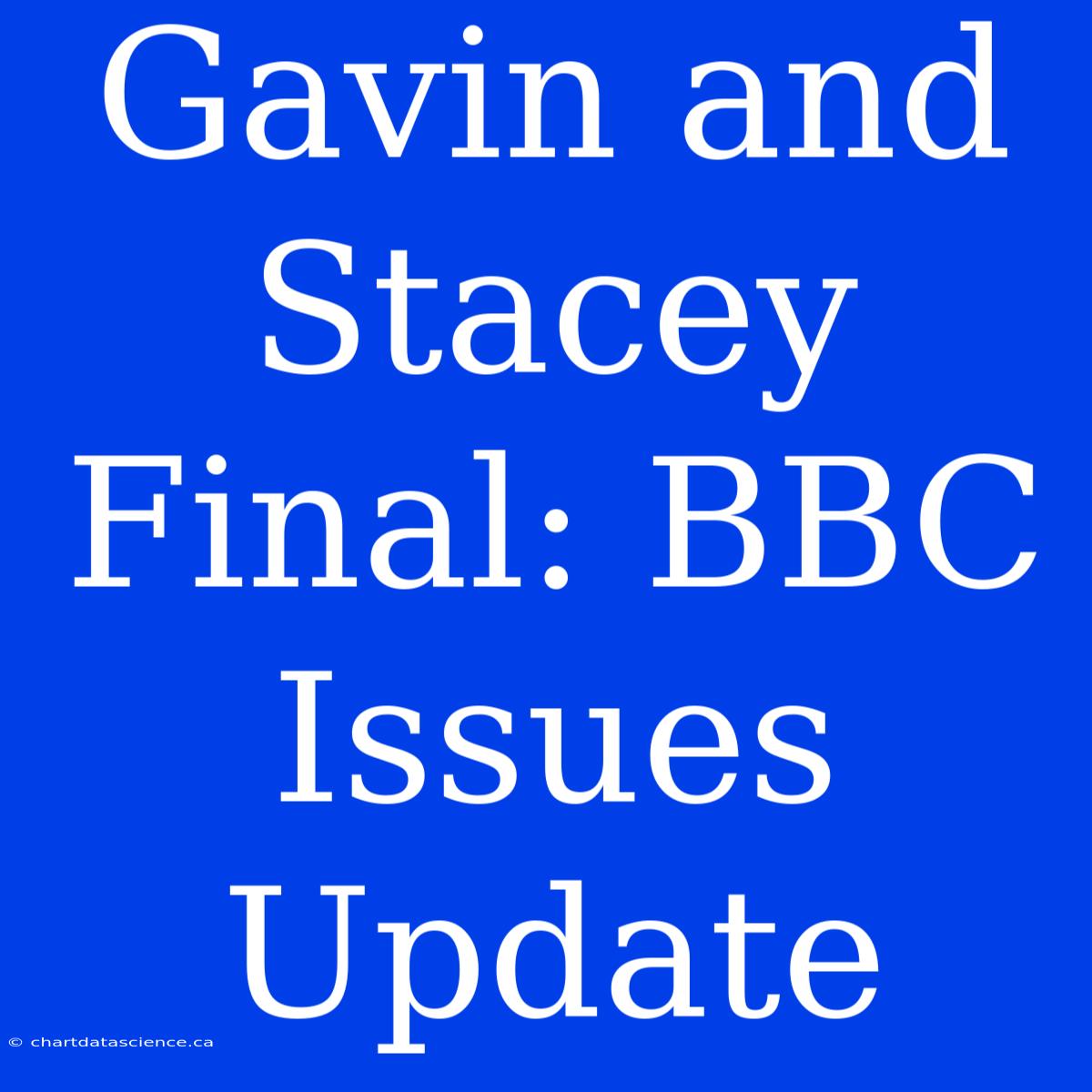 Gavin And Stacey Final: BBC Issues Update