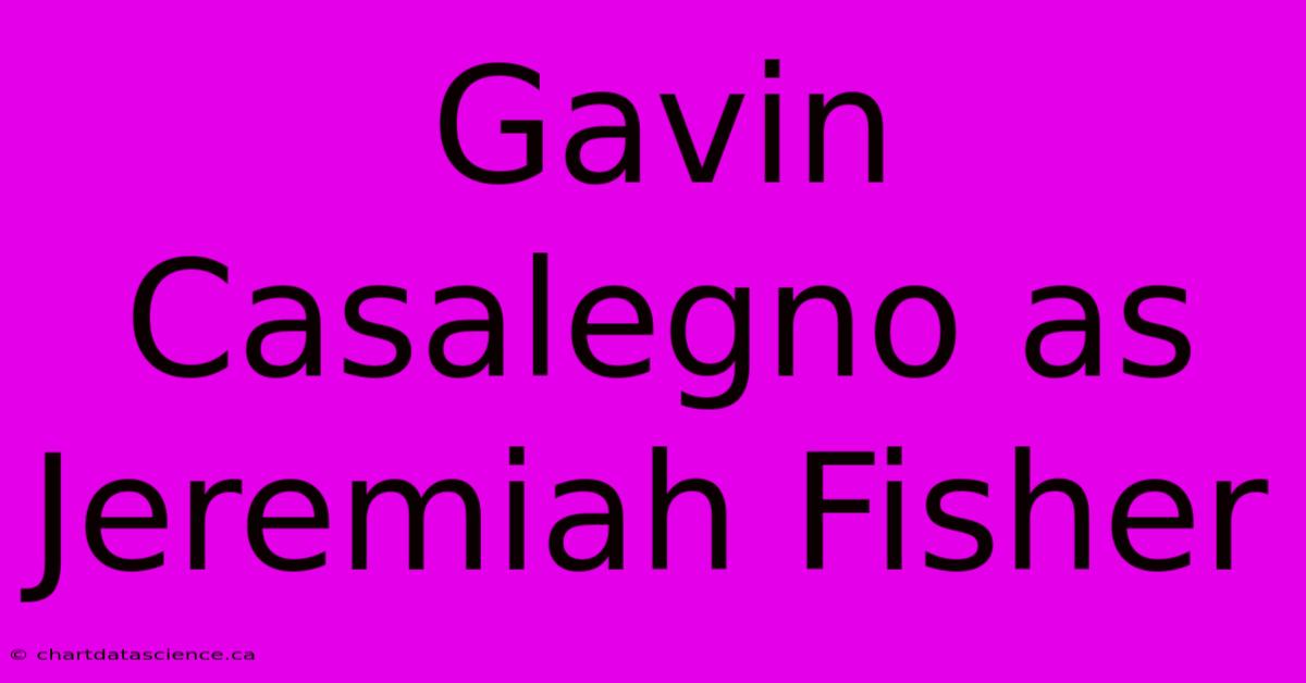 Gavin Casalegno As Jeremiah Fisher