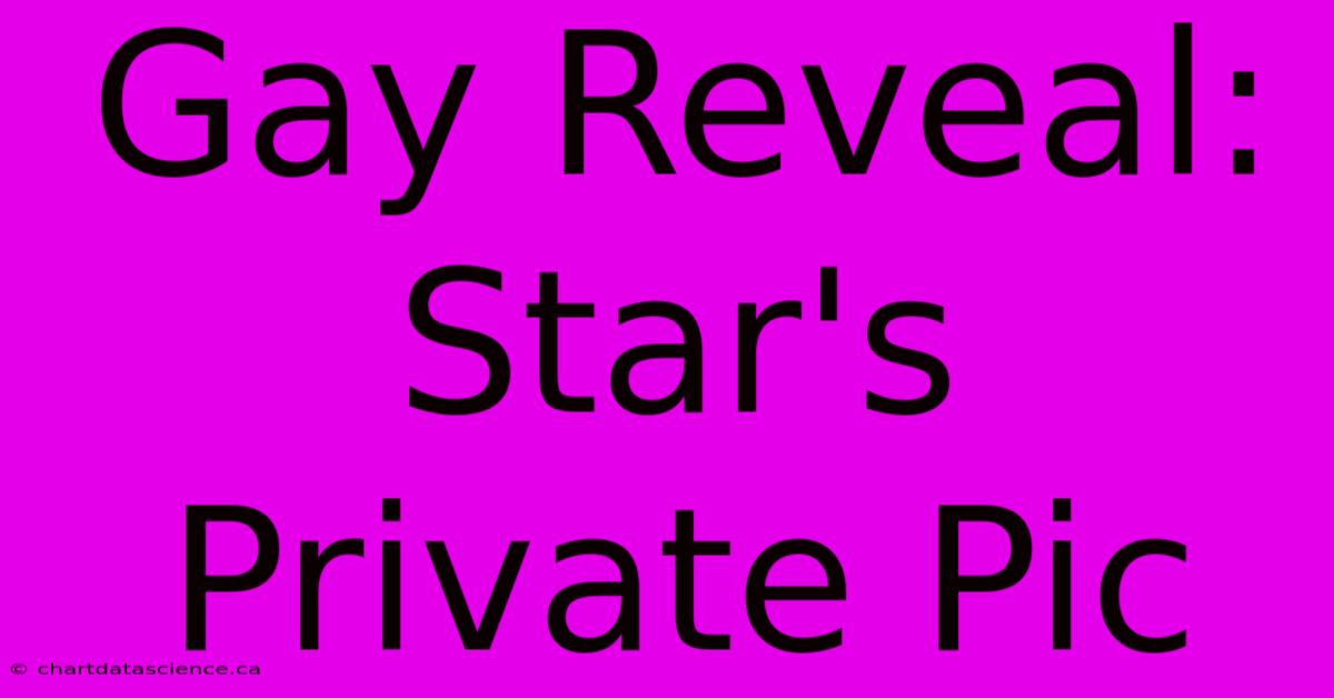 Gay Reveal: Star's Private Pic