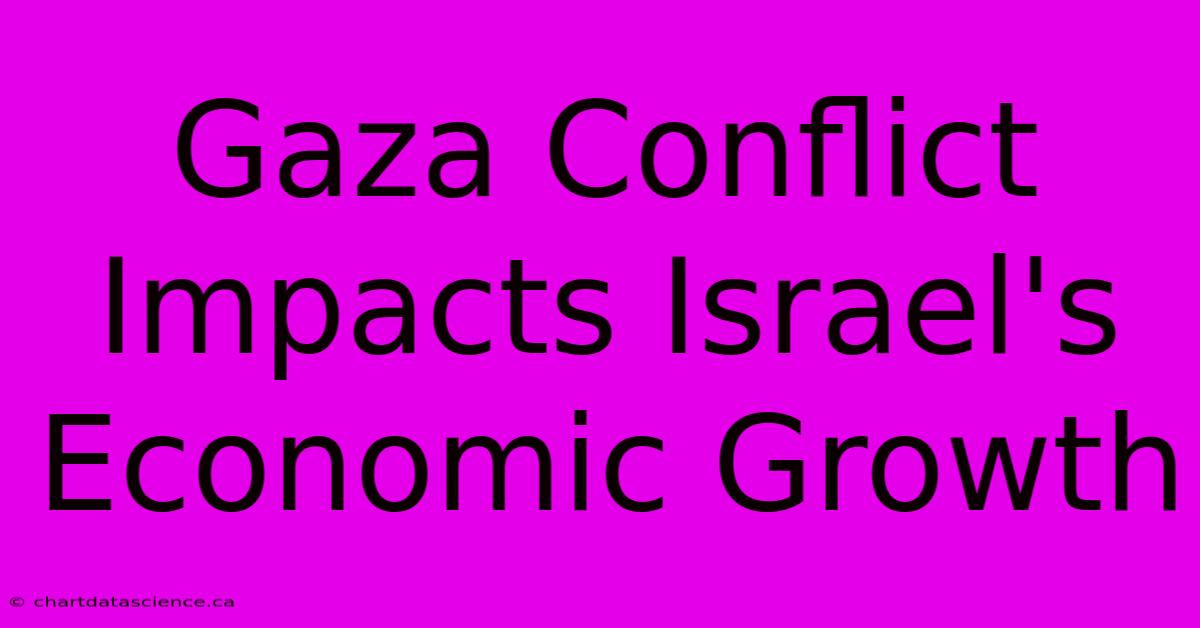 Gaza Conflict Impacts Israel's Economic Growth