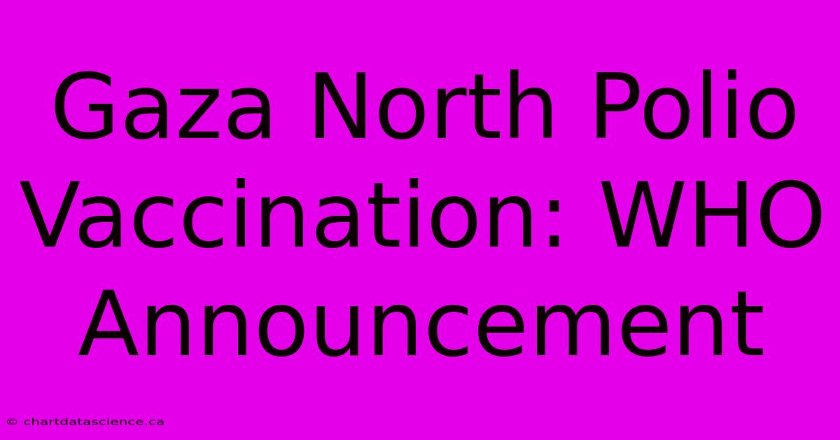 Gaza North Polio Vaccination: WHO Announcement