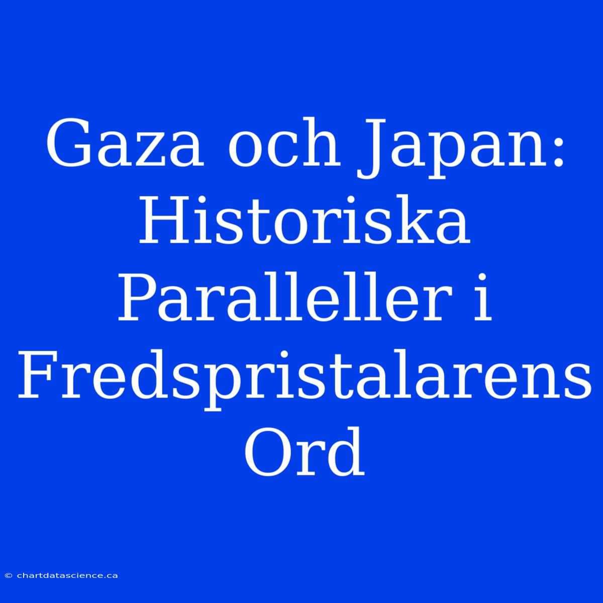 Gaza Och Japan: Historiska Paralleller I Fredspristalarens Ord