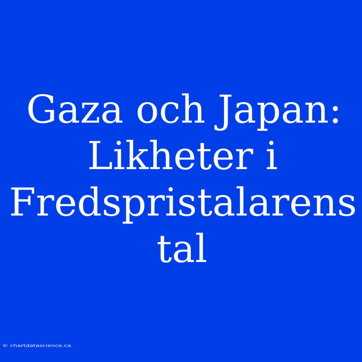 Gaza Och Japan: Likheter I Fredspristalarens Tal