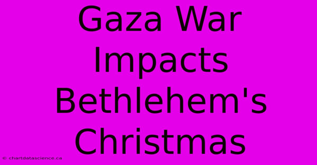 Gaza War Impacts Bethlehem's Christmas