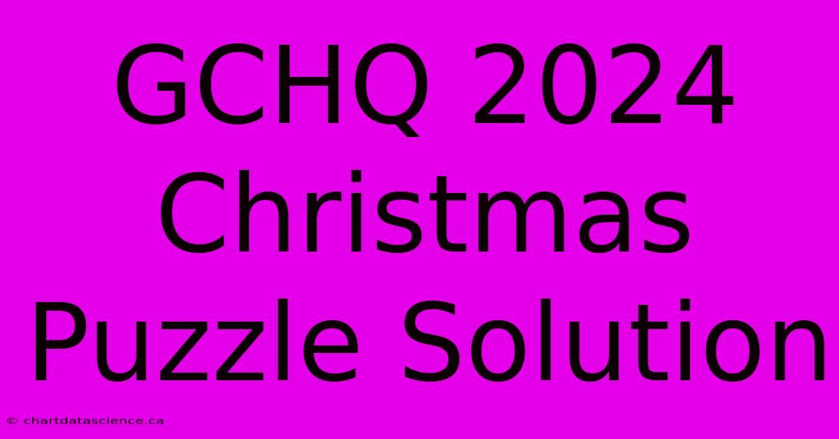 GCHQ 2024 Christmas Puzzle Solution