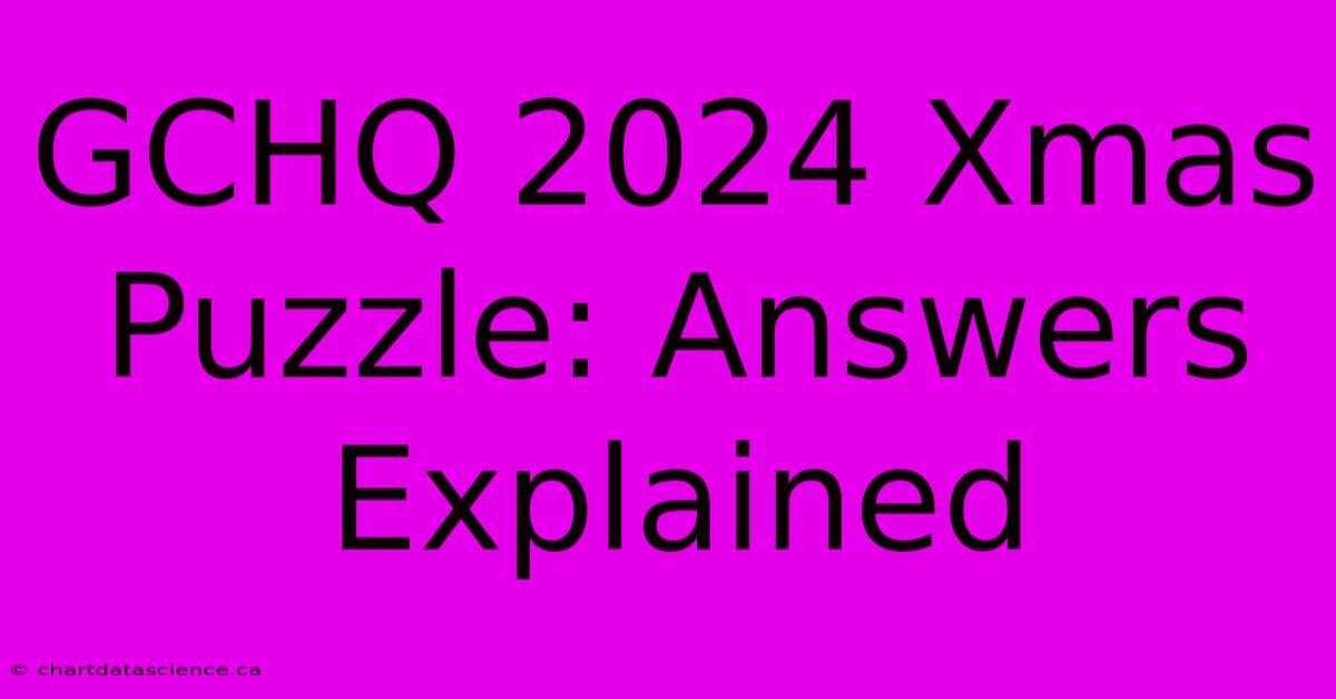 GCHQ 2024 Xmas Puzzle: Answers Explained