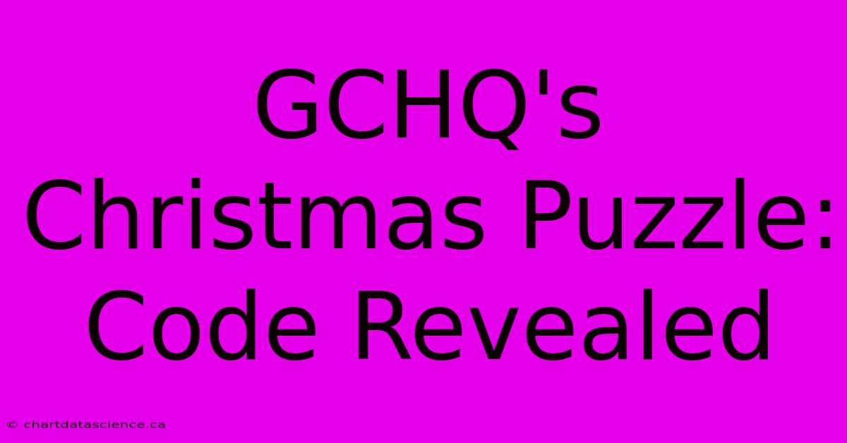 GCHQ's Christmas Puzzle: Code Revealed