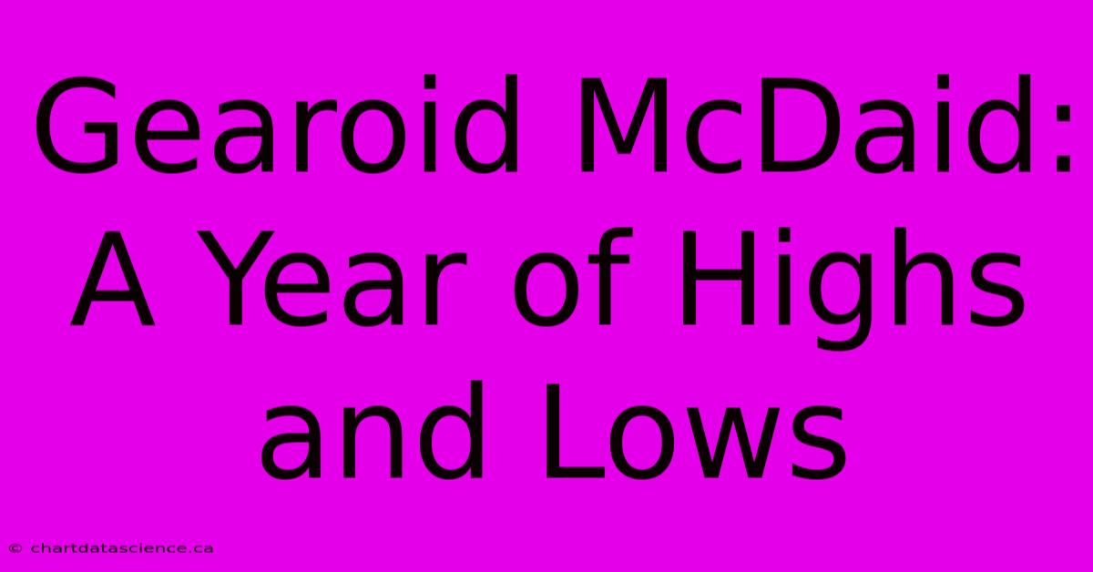 Gearoid McDaid: A Year Of Highs And Lows