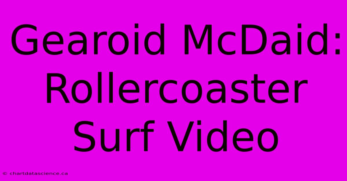 Gearoid McDaid: Rollercoaster Surf Video 