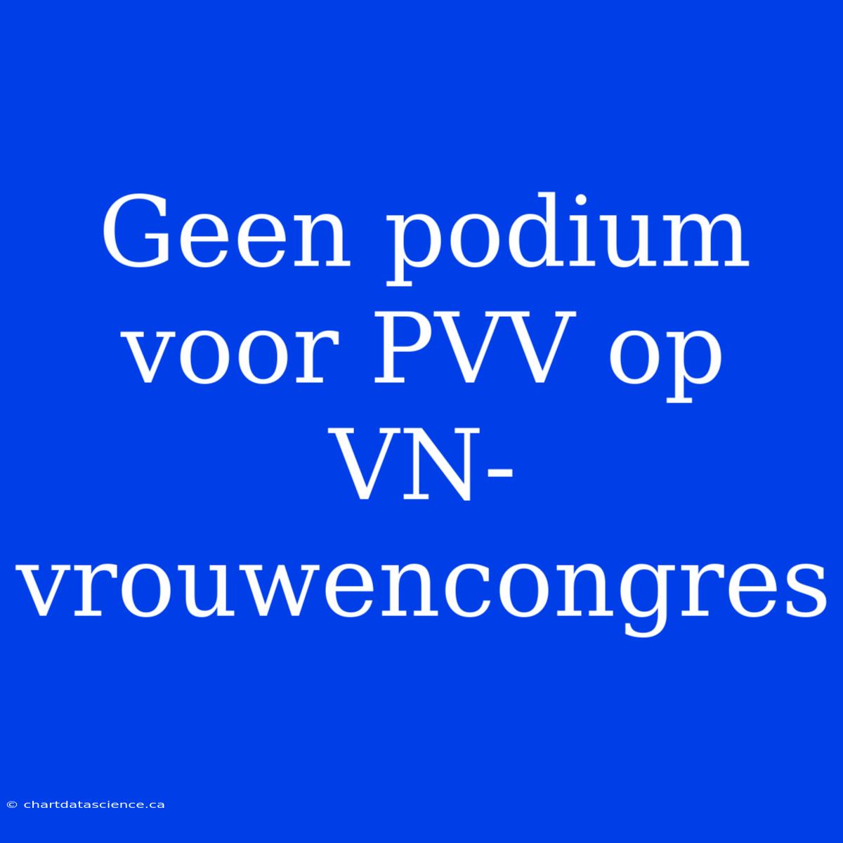 Geen Podium Voor PVV Op VN-vrouwencongres