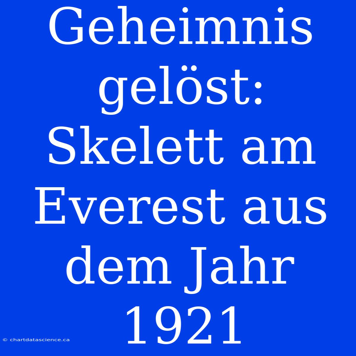 Geheimnis Gelöst: Skelett Am Everest Aus Dem Jahr 1921