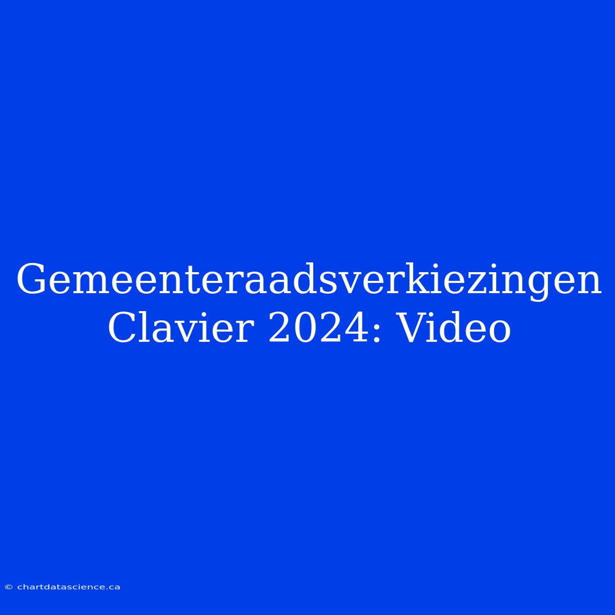 Gemeenteraadsverkiezingen Clavier 2024: Video