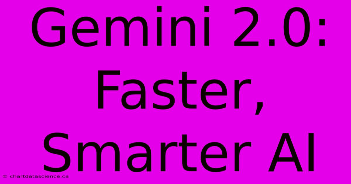 Gemini 2.0: Faster, Smarter AI