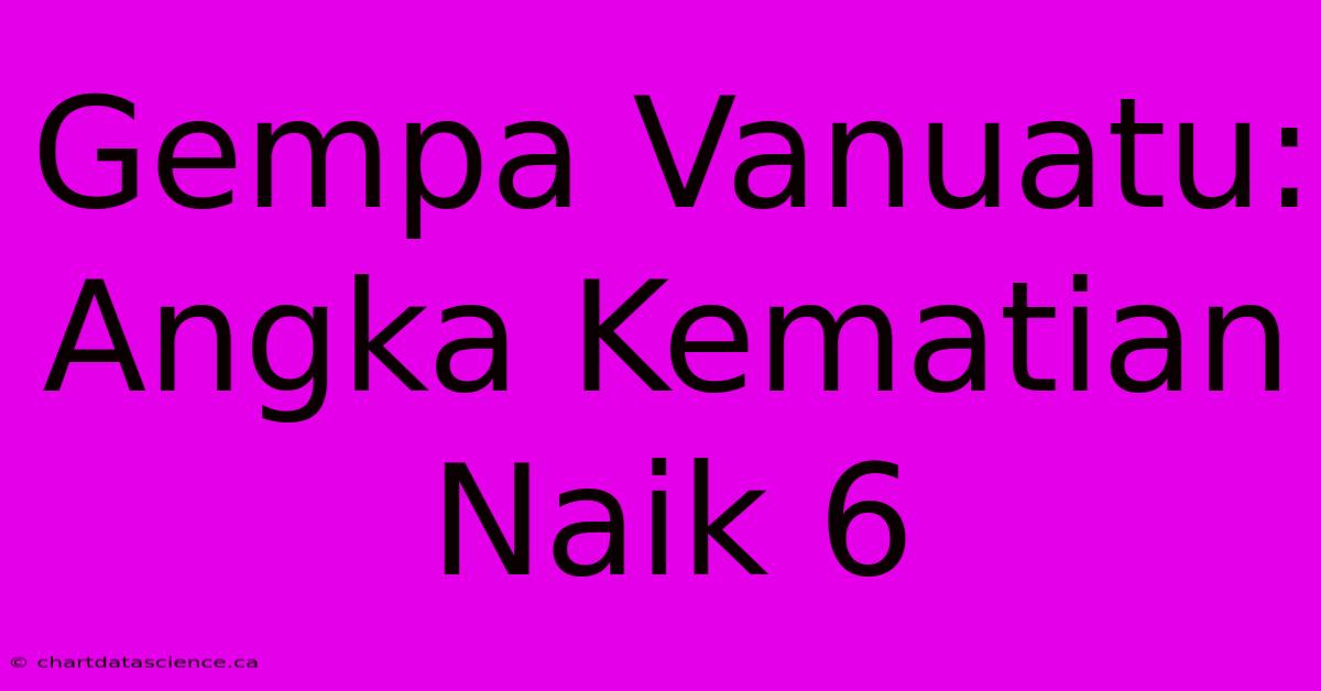 Gempa Vanuatu:  Angka Kematian Naik 6