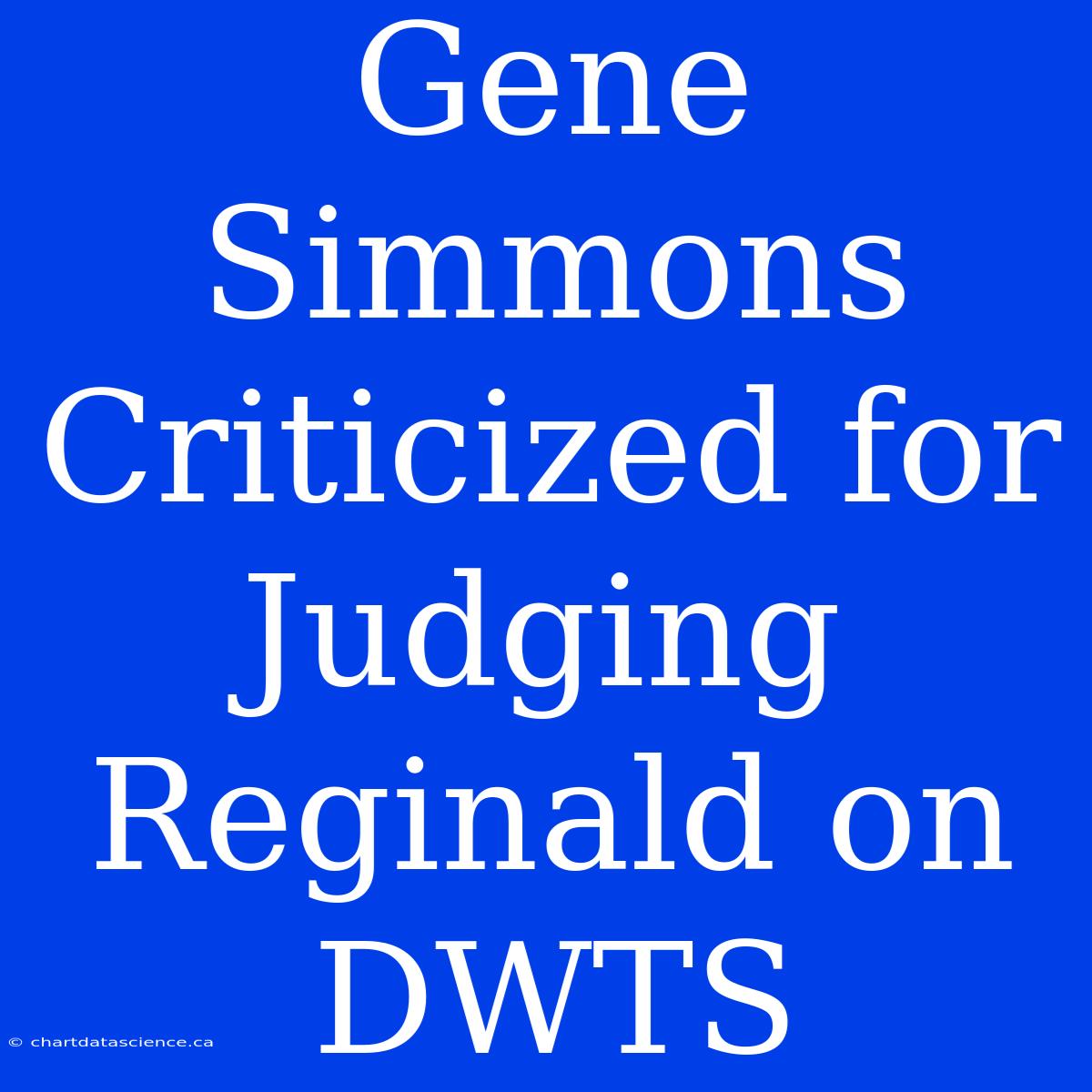 Gene Simmons Criticized For Judging Reginald On DWTS