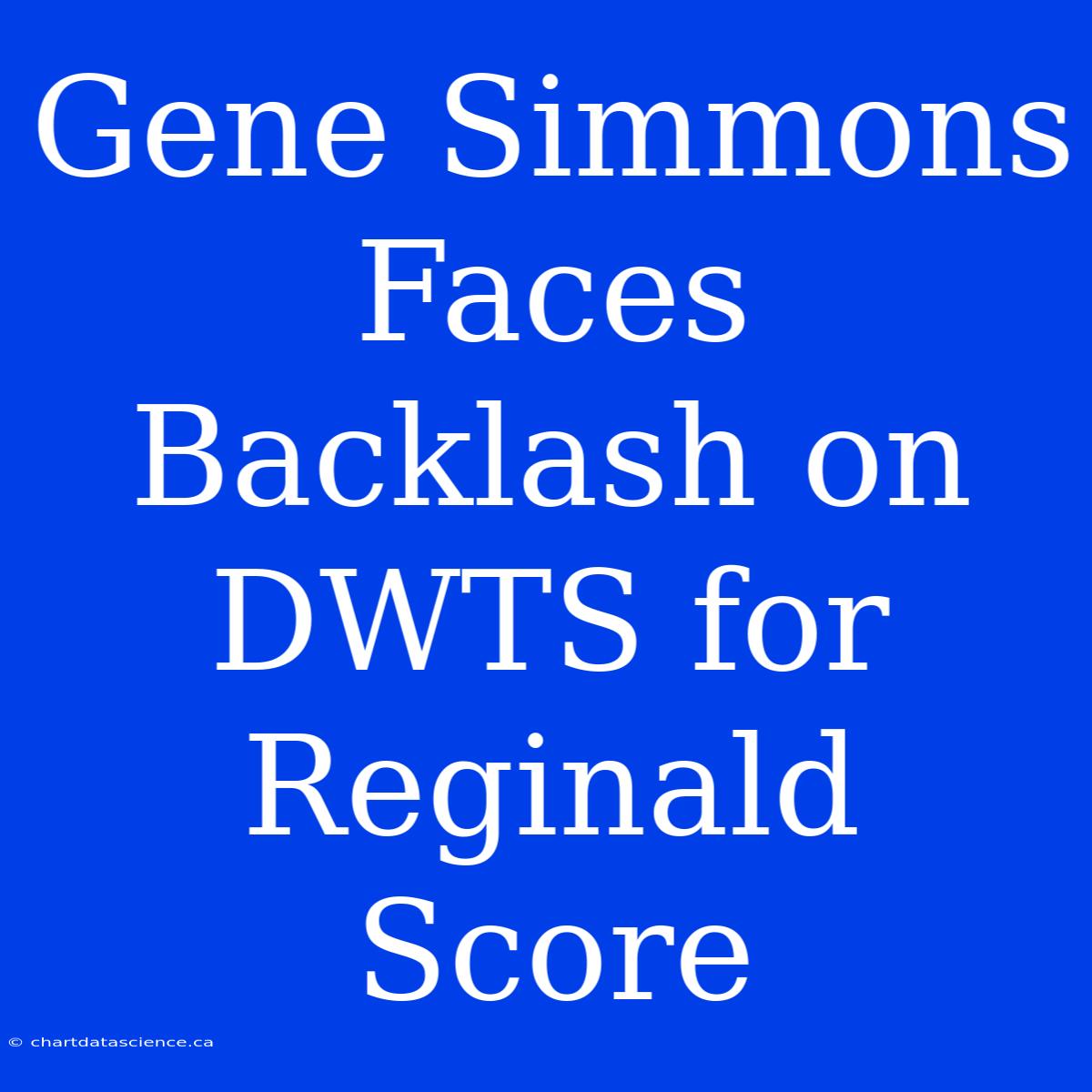 Gene Simmons Faces Backlash On DWTS For Reginald Score