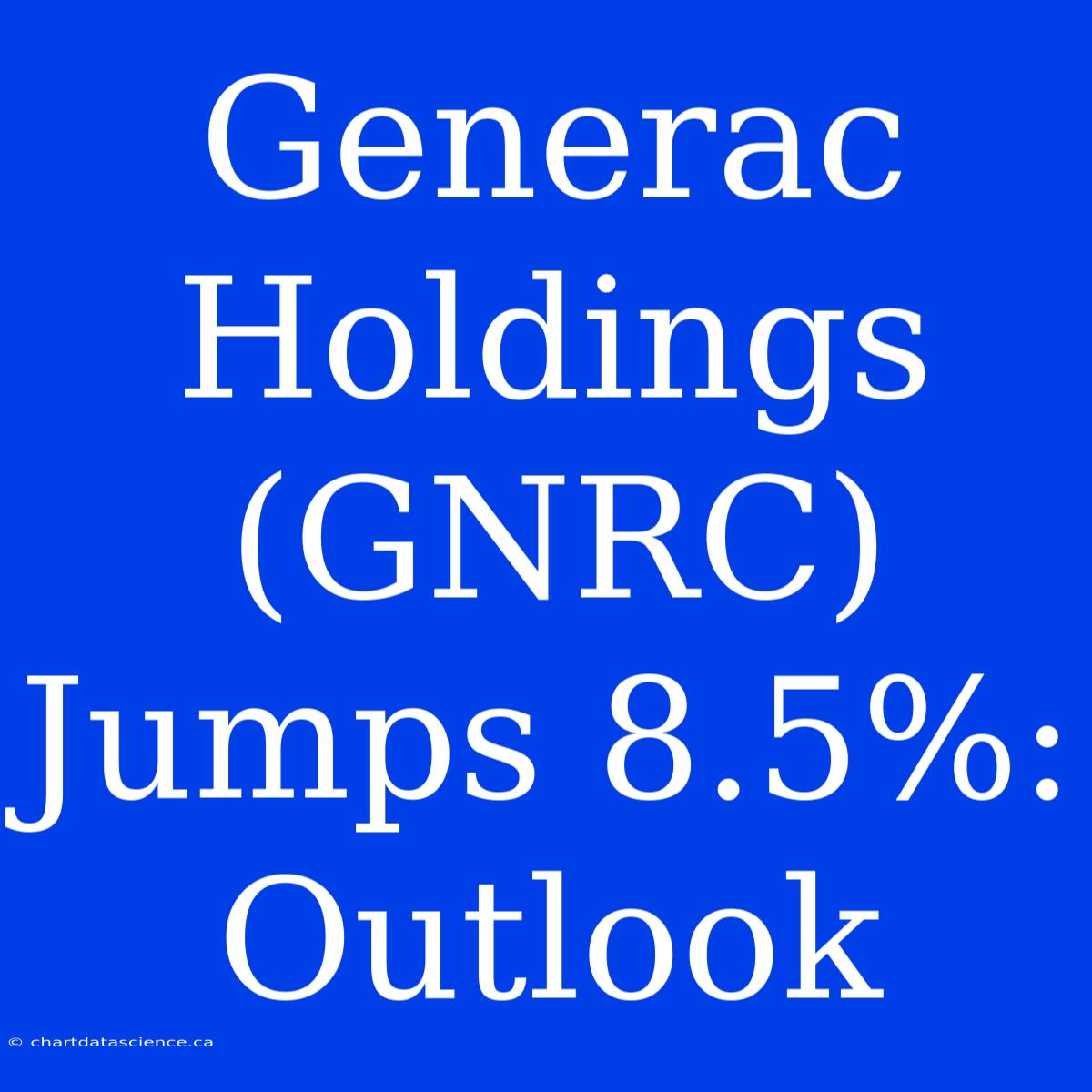 Generac Holdings (GNRC) Jumps 8.5%: Outlook