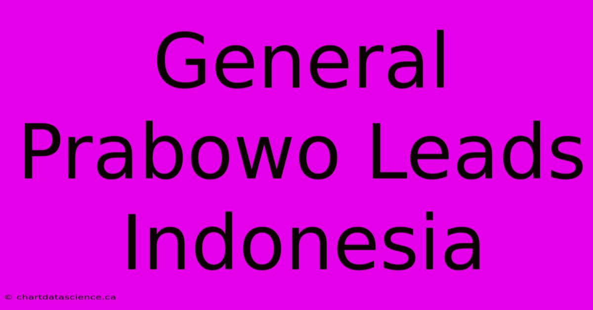 General Prabowo Leads Indonesia