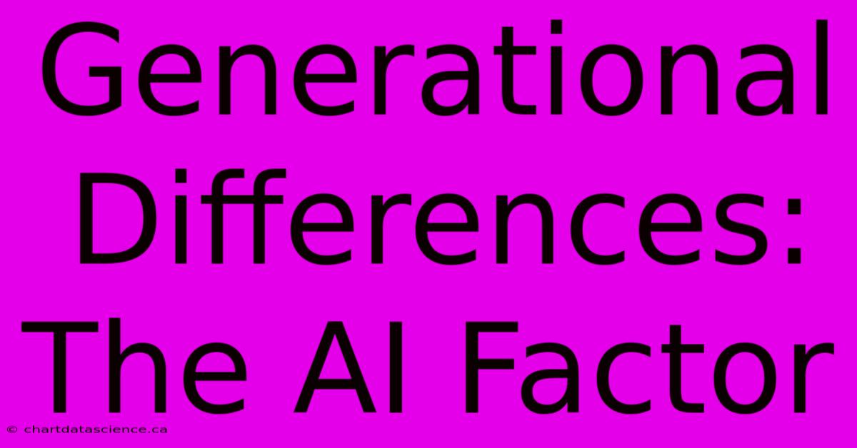 Generational Differences: The AI Factor