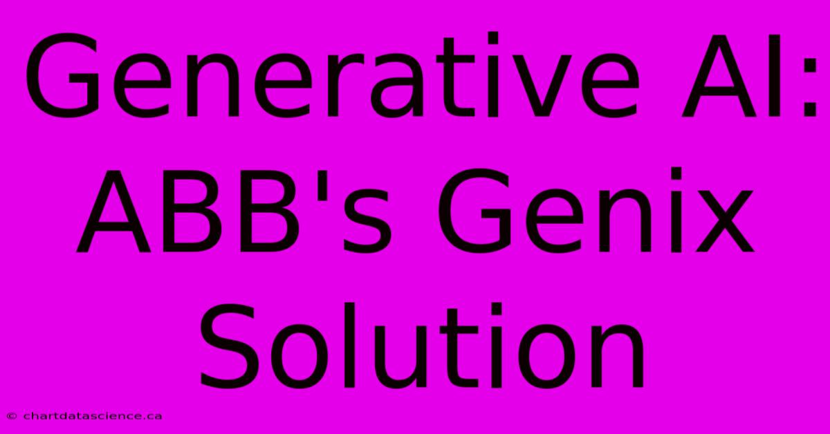 Generative AI: ABB's Genix Solution