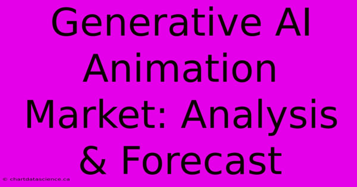 Generative AI Animation Market: Analysis & Forecast