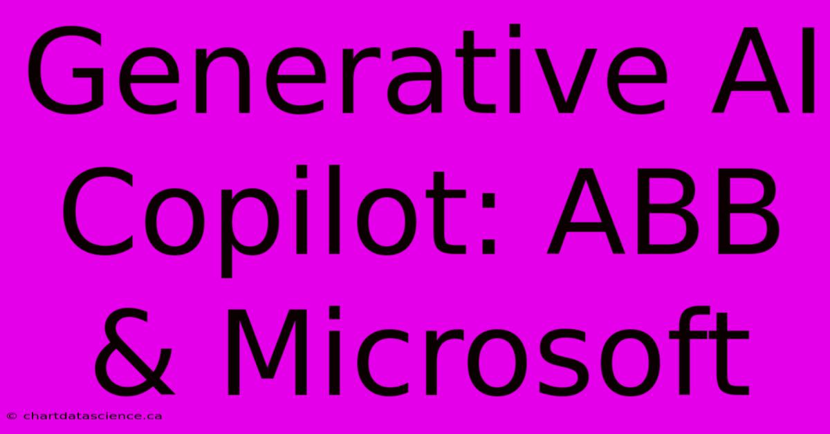 Generative AI Copilot: ABB & Microsoft