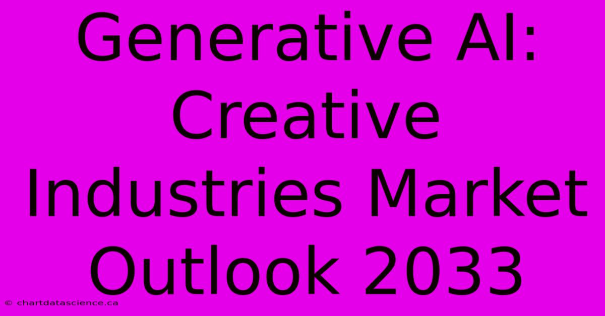 Generative AI: Creative Industries Market Outlook 2033