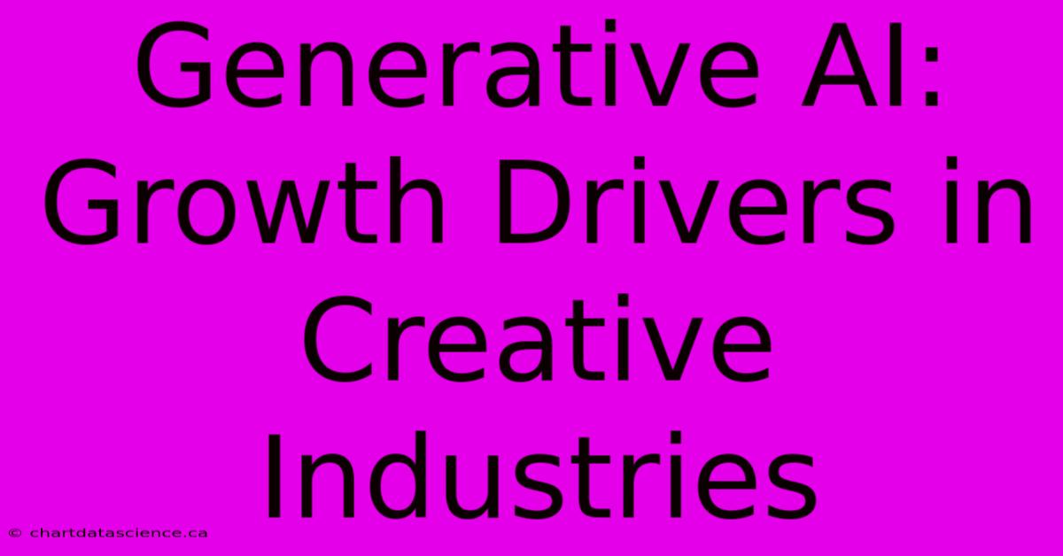 Generative AI: Growth Drivers In Creative Industries