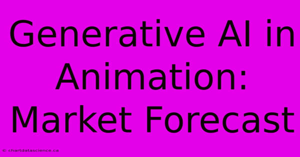 Generative AI In Animation: Market Forecast